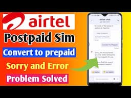 airtel postpaid to prepaid sorry and error problem | How to change airtel postpaid to prepaid |
