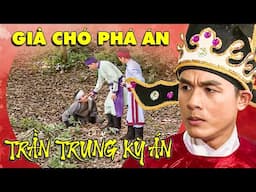 VỤ ÁN GIẢ CHÓ PHÁ ÁN - TẬP 4 | TRỌN BỘ TRẦN TRUNG KỲ ÁN | CỔ TÍCH PHÁ ÁN HAY NHẤT MỌI THỜI ĐẠI