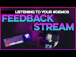 LIVE Feedback Stream #37 | Listening To Your #Demos from #Discord