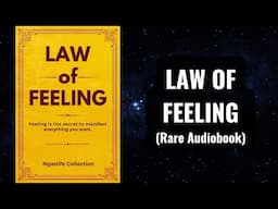 Law of Feeling - Feeling is The Secret, Feeling Good | Full Audiobook