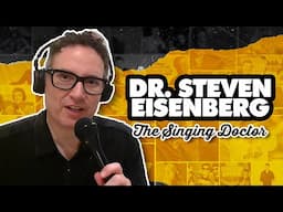 Dr. Steven Eisenberg - The Singing Doctor | Episode 185 | The Breuniverse