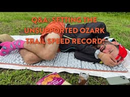 Setting the Ozark Trail Unsupported Speed Record! Live Discussion -- mileage, feet, sleep, and more!