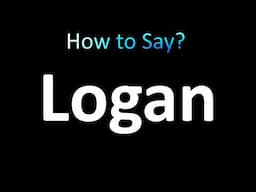How to Pronounce Logan (CORRECTLY!)