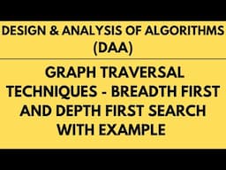 Graph Traversal Techniques - Depth First Search and Breadth First Search with Example |L-27||DAA|