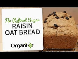 No Refined Sugar Raisin Oat Bread