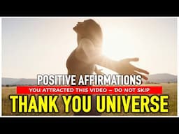 Start Your Day By Saying ‘Thank You Universe’ | Blessed Morning Affirmations