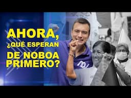 AHORA, ¿QUÉ ESPERAN DE NOBOA PRIMERO?