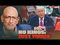 Ep. 1234 - No Kings, Just Thugs