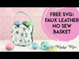FREE SVG - Faux Leather Easter Basket DIY or Folded Leather Vase by Maisie Moo Design