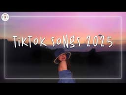 Tiktok songs 2025 📀 Viral songs 2025 ~ Best tiktok songs 2025