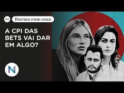 A CPI das Bets vai render algo além da selfie com Virginia? | Podcast de 11.Jun.25
