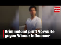 Kriminalamt prüft Vorwürfe gegen Wiener Influencer | krone.tv NEWS