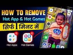 Hot Apps & Games Ko Kaise Hataye? 📲 सिर्फ 1 मिनट में Permanent Delete! 🔥