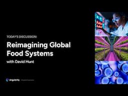 Reimagining Global Food Systems with David Hunt | Future of Biotech | Singularity University