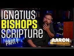 Ignatius of Antioch, Bishops, and Scripture Part 1