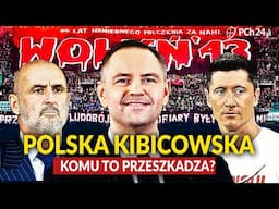 POLSKA KIBICOWSKA. KOMU TO PRZESZKADZA?