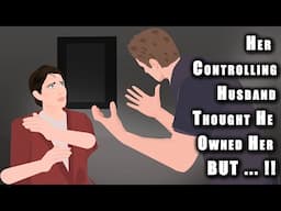 Her Controlling Husband Thought He Owned Her BUT ... !! Animated Stories