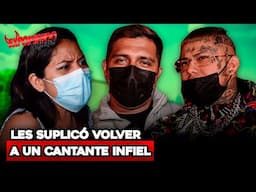 LE SUPLICÓ VOLVER A UN CANTANTE INFIEL | Exponiendo Infieles