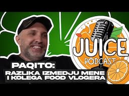 JUICE PODCAST #2 | PAQITO: RAZLIKA IZMEDJU MENE I KOLEGA FOOD VLOGERA