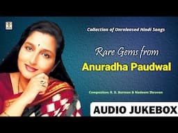Rare Gems from Anuradha Paudwal | Collection of Unreleased Hindi Songs | R. D. Burman | Full Album