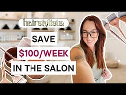 How to save hundreds of dollars as a hairstylist | Money-saving tips frugal stylists & salons (2025)