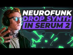 How to make NEUROFUNK DROP SYNTH like AUD!O, ED RUSH, NOISIA in Serum 2