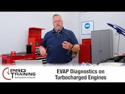 EVAP Diagnostics on Turbocharged Engines | Pro Training Power Hour