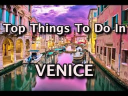 Top Things To Do in Venice, Italy 2020 | 4K