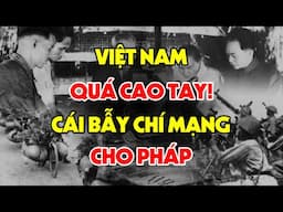 Chiến Dịch Đông Xuân 1954: Cái Bẫy Hoàn Hảo Đưa Pháp Đến Bờ Vực Sụp Đổ!