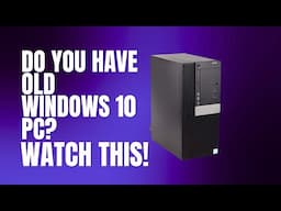 Do You Have Old Windows 10 PC ? Get This