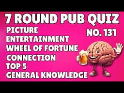 Pub Quiz: Picture, Entertainment, Wheel of Fortune, Connection, Top 5 General Knowledge & Bonus #131