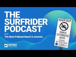 The Surfrider Podcast | EP. 01 The Most Polluted Beach In America