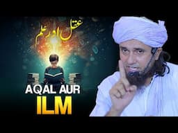 Aqal Aur Ilm | Best Bayan | Mufti Tariq Masood