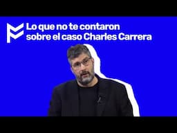 💣Lo que no te contaron sobre el caso Charles Carrera💣