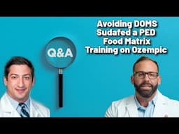 Avoiding DOMS, Sudafed, Food Matrix, and Training on Ozempic