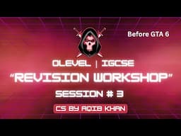 O level | IGCSE | Revision Workshop 2025 | Session 3 | Sir Aqib Khan