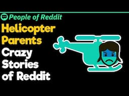 Helicopter Parents Crazy Stories