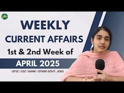 Current Affairs – 1st & 2nd Week of April 2025