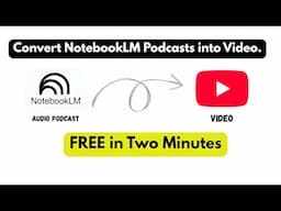 Convert NotebookLM Podcasts into YouTube Videos | Easy & Free Method (Step-by-Step Guide)