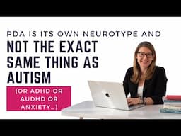 PDA is its own neurotype and not the exact same thing as Autism (or ADHD or auDHD or Anxiety…).