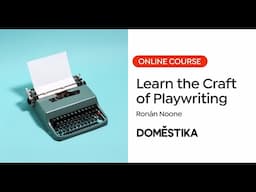 Mastering Playwriting: Writing Characters, Dialogue and Stories for the Stage | Domestika English