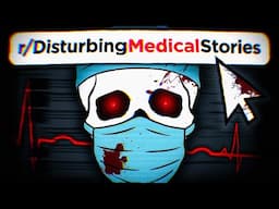 Reddit's Most Disturbing Medical Stories..