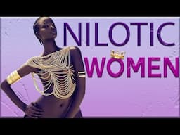 NILOTIC WOMEN : Extremely Tall , Dark , Curvy and  Beautiful.