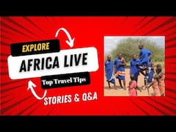 "LIVE African Adventure: Insider Travel Tips, Wild Stories & Your Questions Answered!"