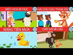 Tổng hợp Truyện cổ tích #14 | Mèo Hoa Đi Học - Hai Chú Gấu Tham Ăn - Nàng Tiên Mưa - Chó Sói Và Cáo