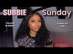 Storytime Subbie Sunday What Yall Be On ?