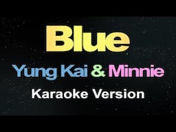 Blue - Yung Kai (With Minnie) Karaoke
