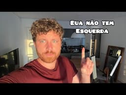 “NOS ESTADOS UNIDOS NÃO EXISTE ESQUERDA DE VERDADE”