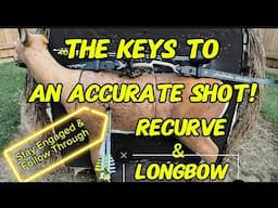 The Keys To An Accurate Shot! Recurve And Longbow
