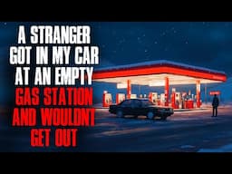 A Stranger Got in my Car at an Empty Gas Station and WOULDN'T Get Out.